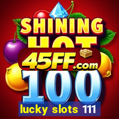 lucky slots 111